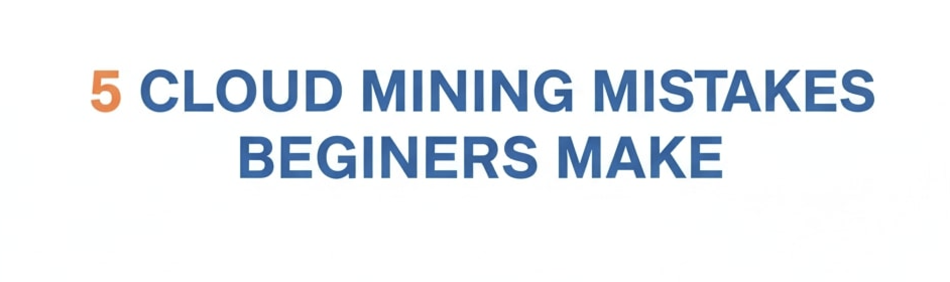 5 Cloud Mining Mistakes Beginners Make — and How to Avoid Them | 1BitUP ...